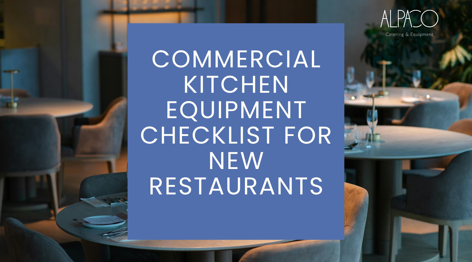 Commercial Kitchen Equipment Checklist for New Restaurants (2026) Alpaco Catering & Equipment