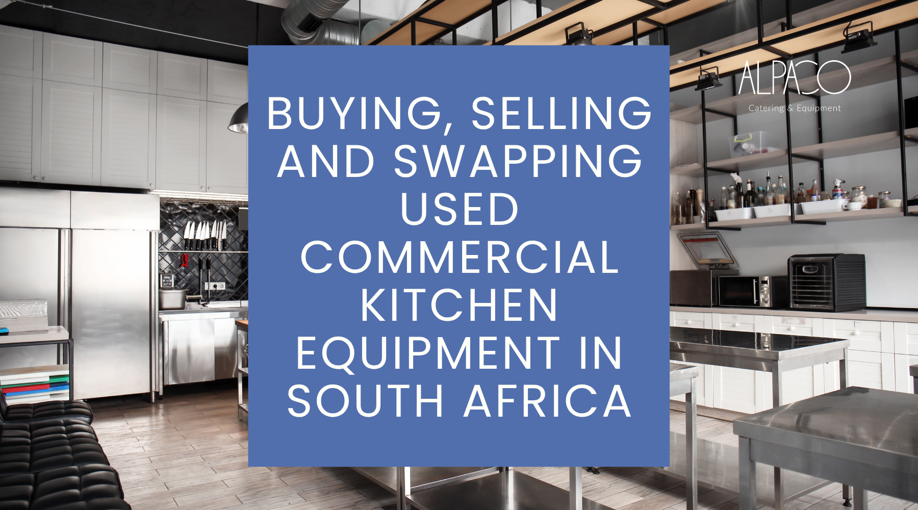 Buying, Selling and Swapping Used Commercial Kitchen Equipment in South Africa